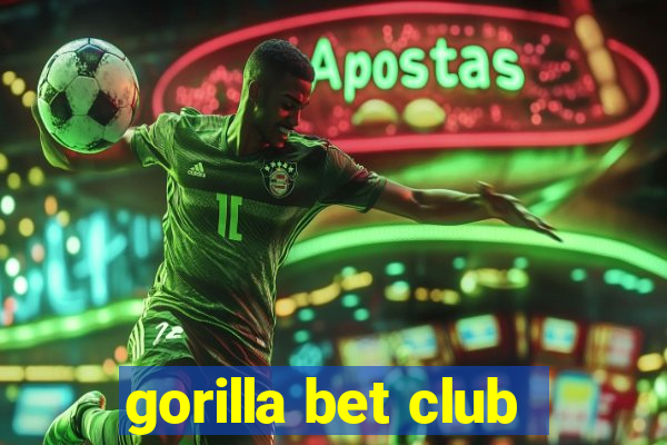 gorilla bet club